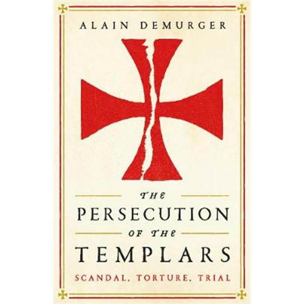 The Persecution of the Templars (Paperback) - Alain Demurger